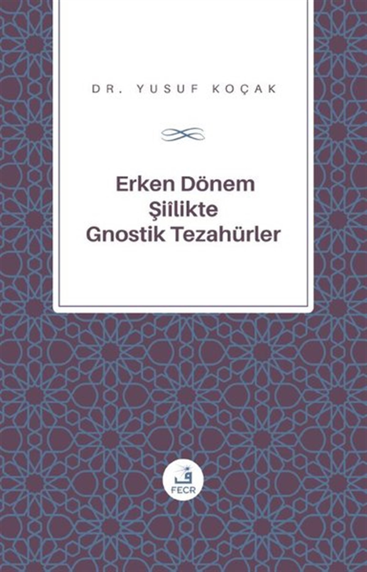 Yusuf Koçakİslami KitaplarErken Dönem Şiilik'te Gnostik Tezahürler