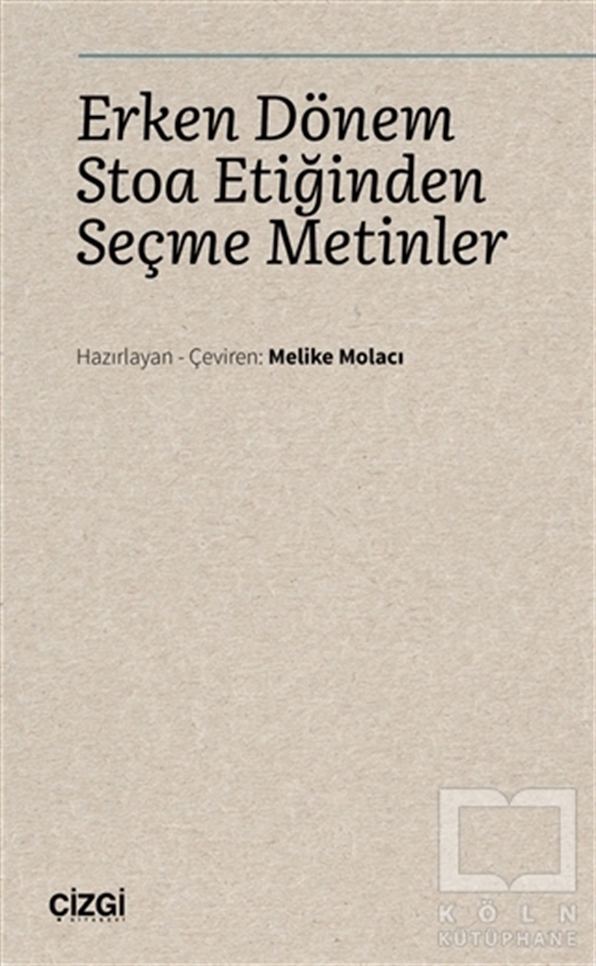KolektifDiğerErken Dönem Stoa Etiğinden Seçme Metinler