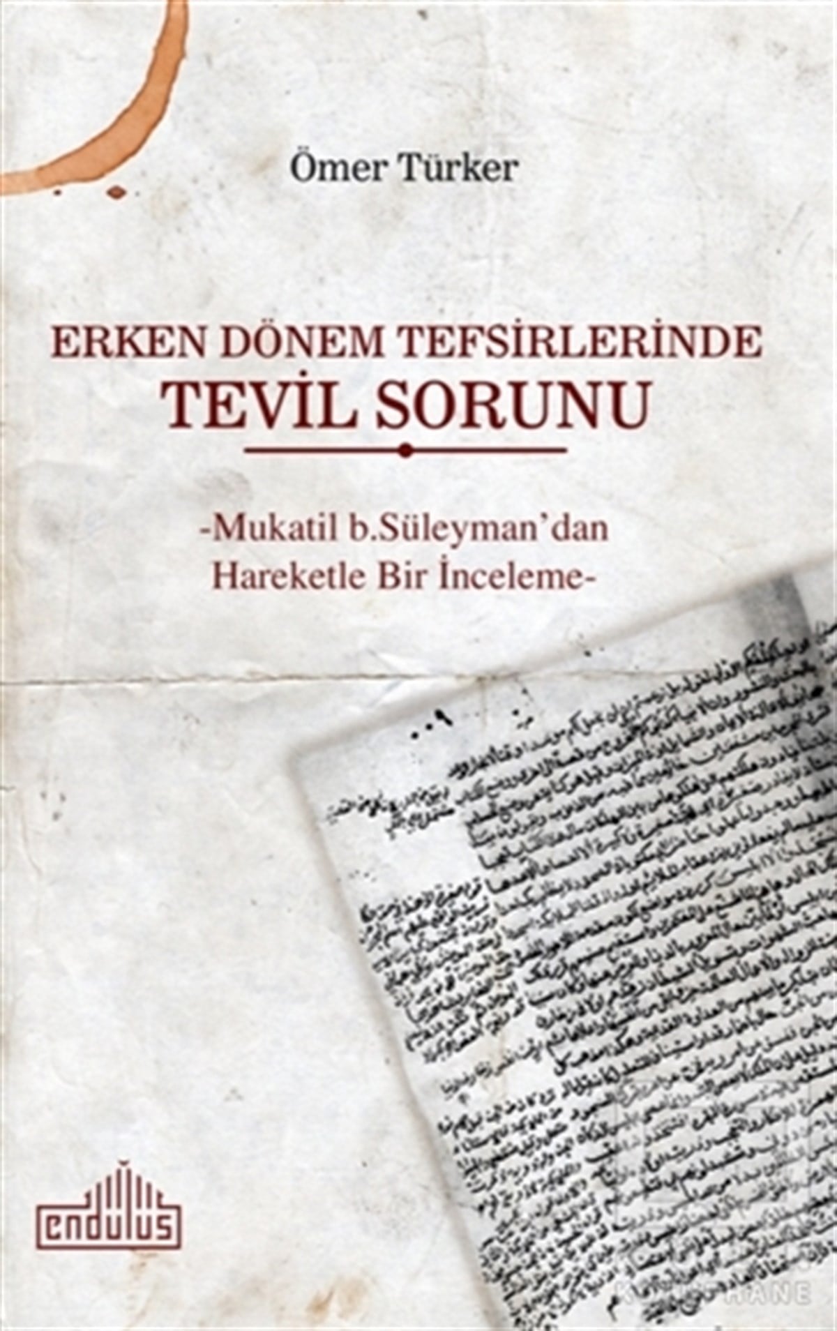Ömer TürkerDiğerErken Dönem Tefsirlerinde Tevil Sorunu