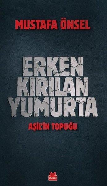 Mustafa ÖnselTürkiye Siyaseti ve Politikası KitaplarıErken Kırılan Yumurta - Aşil'in Topuğu