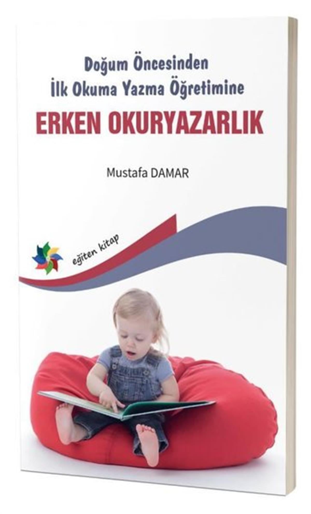 Mustafa DamarSosyal Bilimler - ÖgretmenlikErken Okuryazarlık - Doğum Öncesinden İlk Okuma Yazma Öğretimine