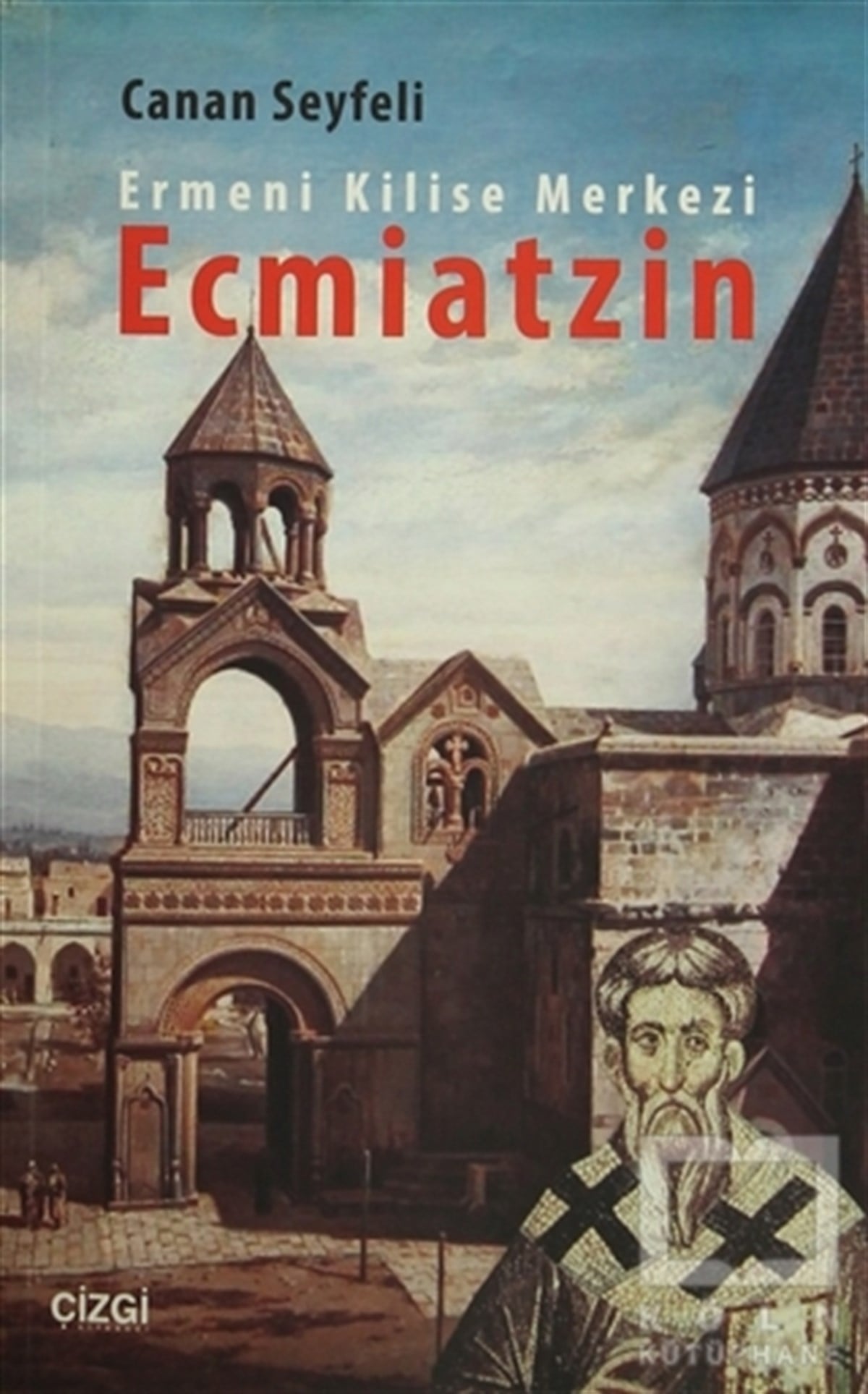 Canan SeyfeliDiğerErmeni Kilise Merkezi Ecmiatzin
