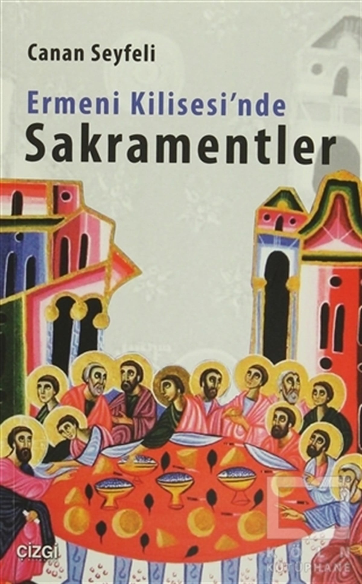 Canan SeyfeliHıristiyanlıkErmeni Kilisesi'nde Sakramentler