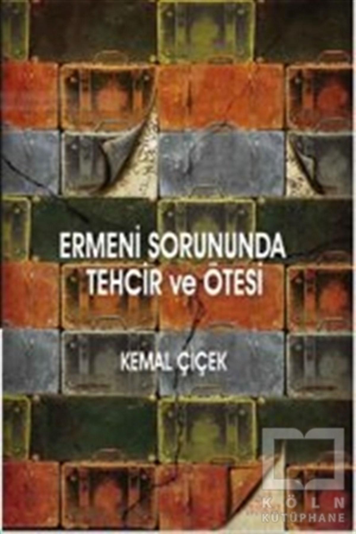 Kemal ÇiçekDiğerErmeni Sorununda Tehcir ve Ötesi