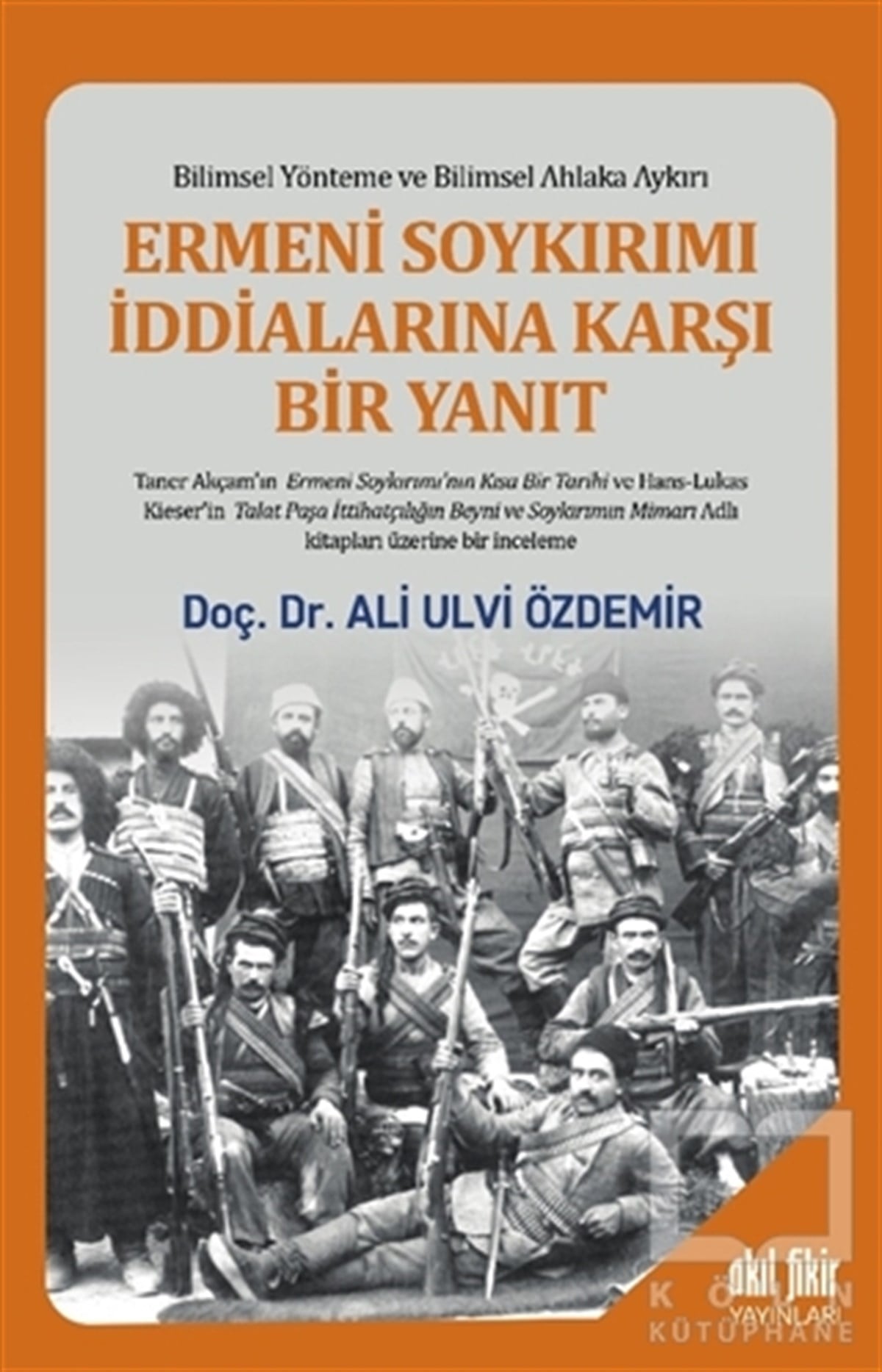 Ali Ulvi ÖzdemirAraştırma - İncelemeErmeni Soykırımı İddialarına Karşı Bir Yanıt