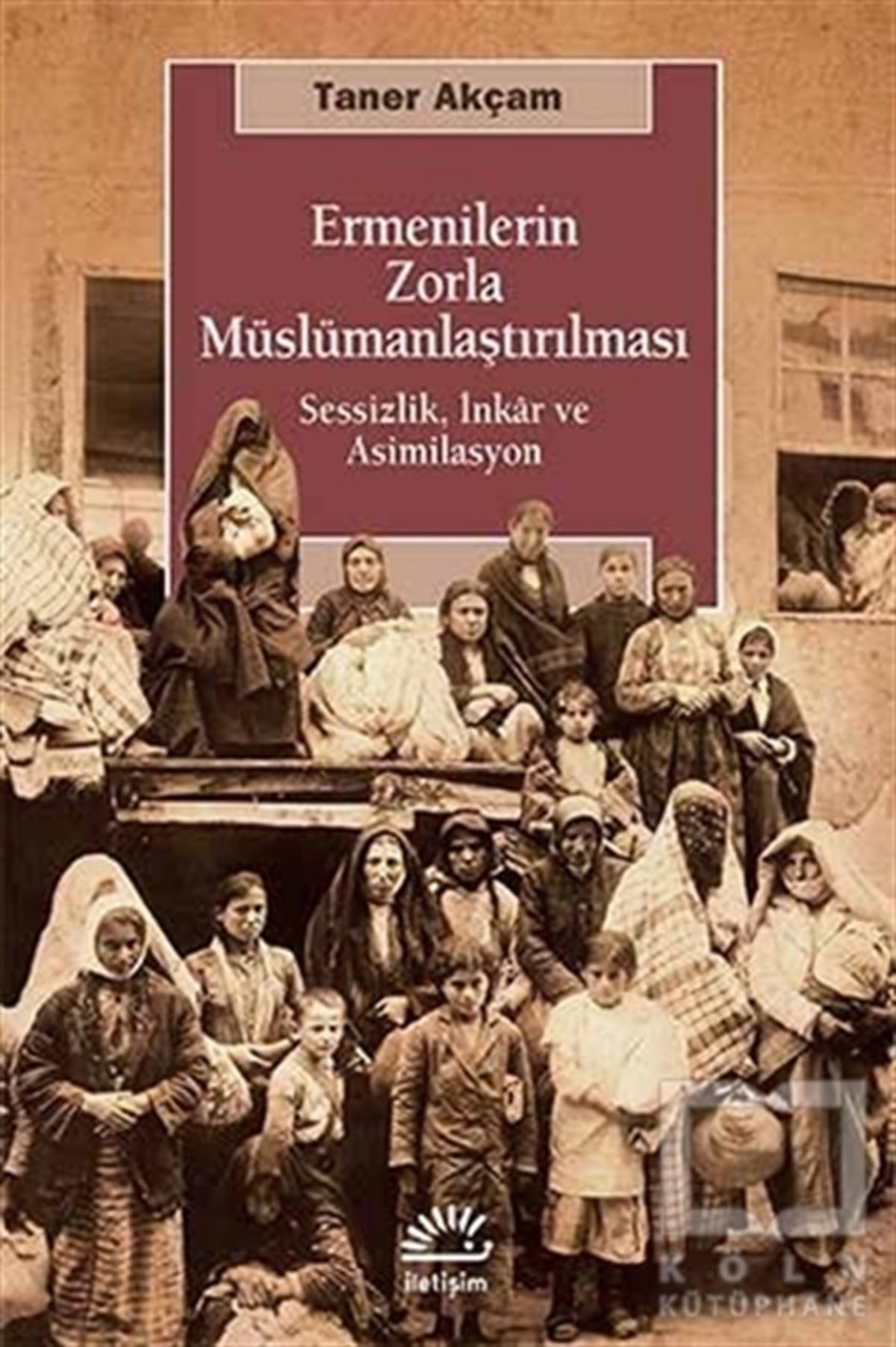 Taner AkçamAraştırma-İncelemeErmenilerin Zorla Müslümanlaştırılması
