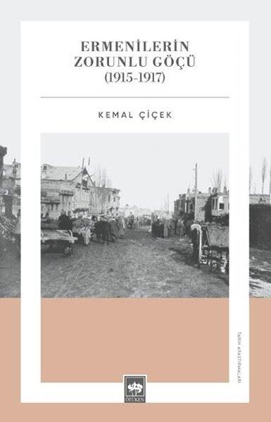 Kemal ÇiçekEtnolojiErmenilerin Zorunlu Göçü (1915 - 1917)