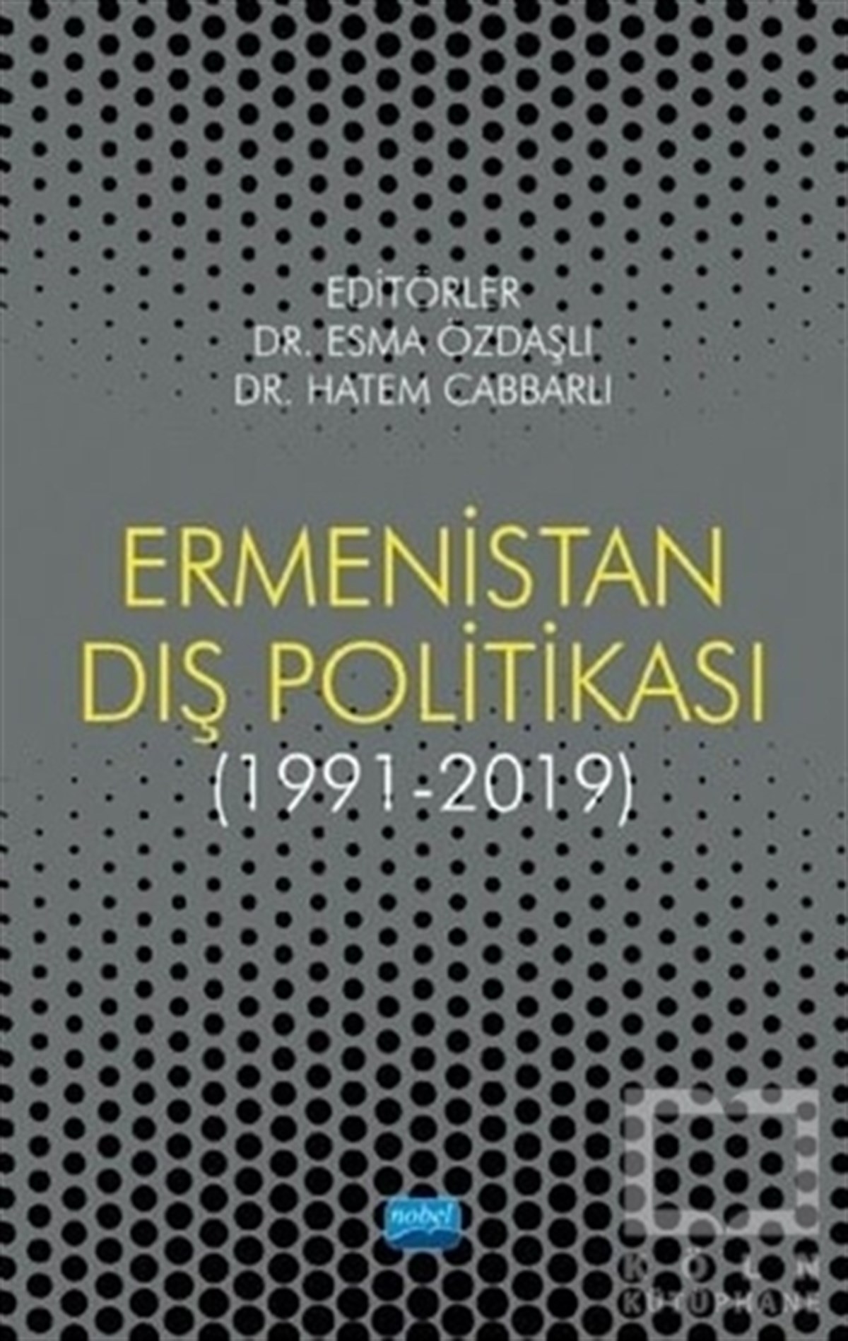 Esma ÖzdaşlıUluslararası İlişkiler ve Dış Politika KitaplarıErmenistan Dış Politikası (1991-2019)