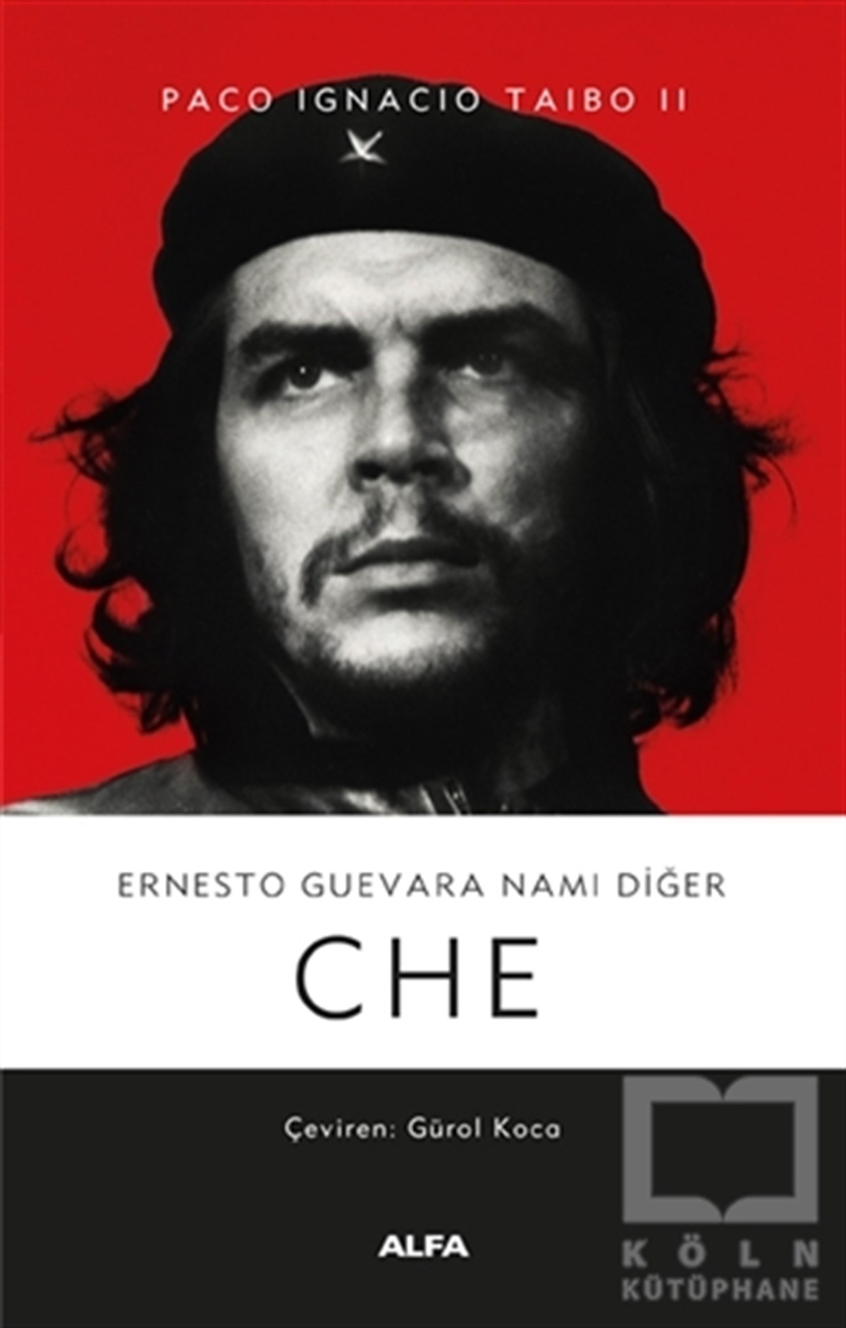 Paco Ignacio Taibo IIBiyografi & Otobiyografi KitaplarıErnesto Guevara Namı Diğer Che