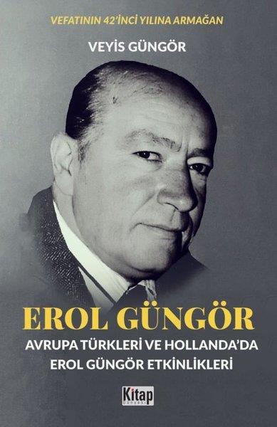 Veyis GüngörTarihi Biyografi ve Otobiyografi KitaplarıErol Güngör: Avrupa Türkleri ve Hollanda'da Erol Güngör Etkinlikleri