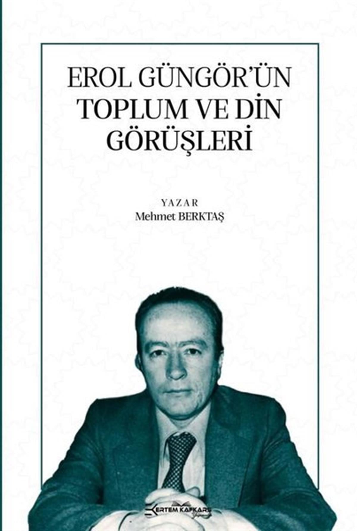 Mehmet BektaşSosyoloji KitaplarıErol Güngör'ün Toplum ve Din Görüşleri