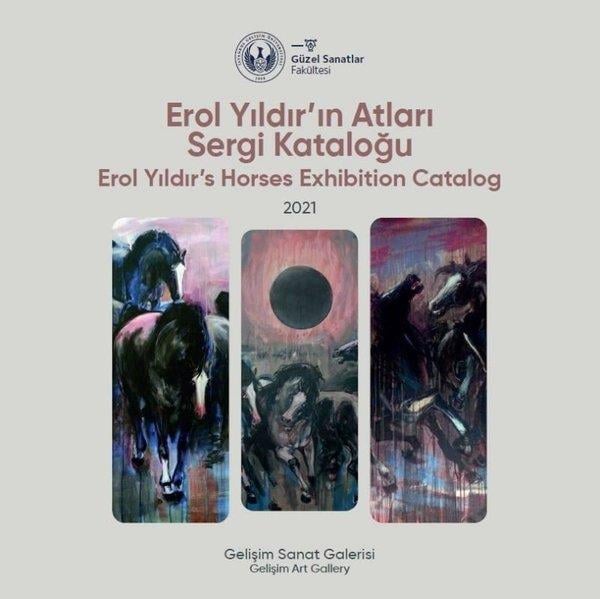 Erol YıldırSanat Kuramı KitaplarıErol Yıldır'ın Atları Sergi Kataloğu 2021 - Erol Yıldır's Horses Exhibition Catalog 2021