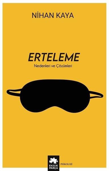 Nihan KayaPsikoloji KitaplarıErteleme - Nedenleri ve Çözümleri