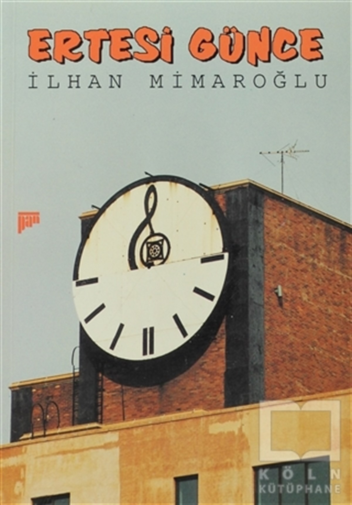 İlhan MimaroğluAnı - Mektup - GünlükErtesi Günce