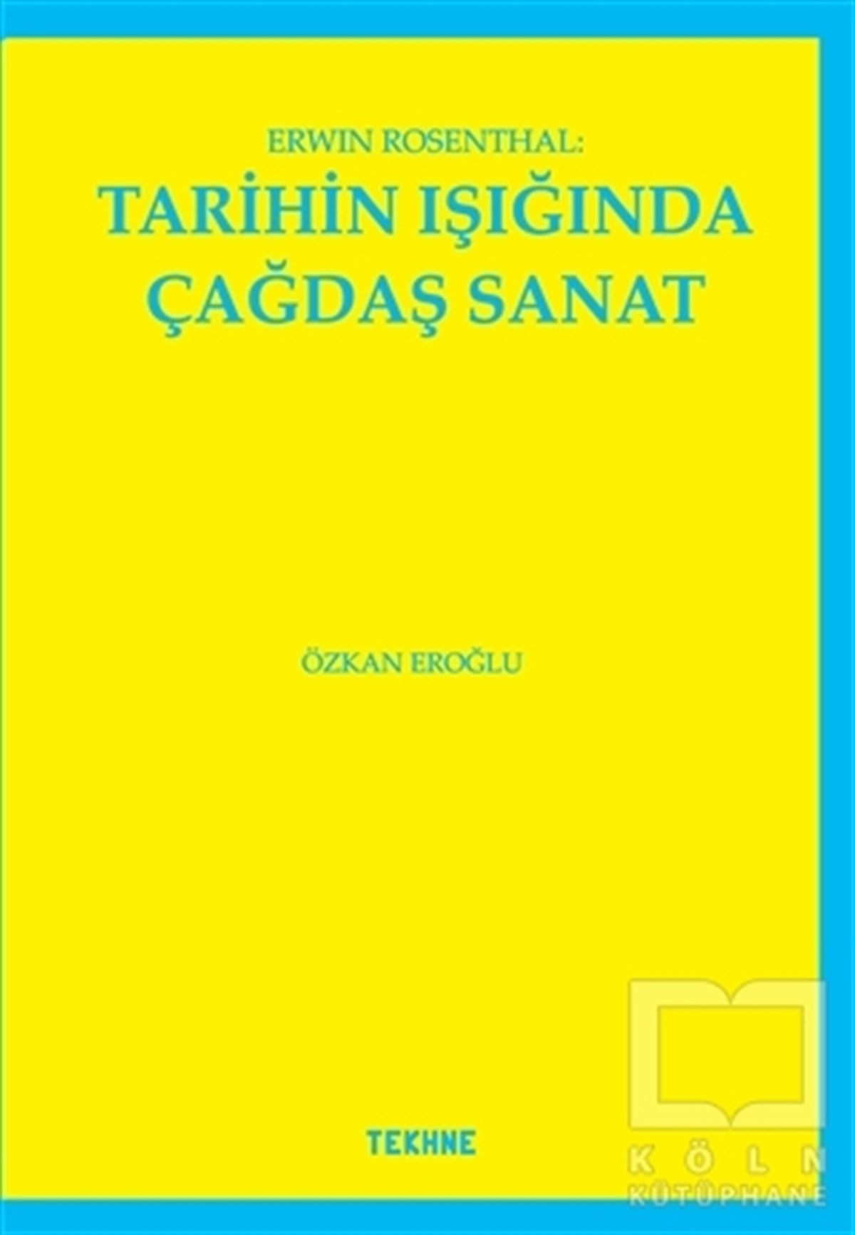 Özkan EroğluDiğerErwin Rosenthal: Tarihin Işığında Çağdaş Sanat