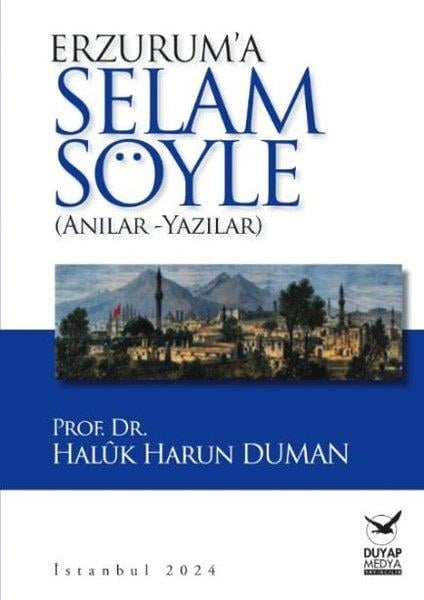 Haluk Harun DumanAnı & Mektup & Günlük KitaplarıErzurum'a Selam Söyle - Anılar Yazılar