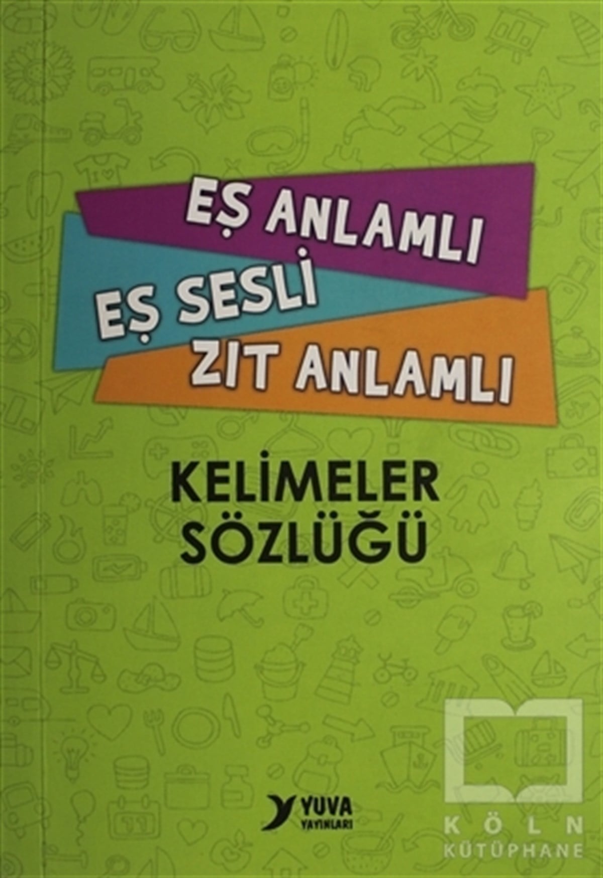 KolektifSözlükler ve Konuşma KılavuzlarıEş Anlamlı, Eş Sesli, Zıt Anlamlı Kelimeler Sözlüğü
