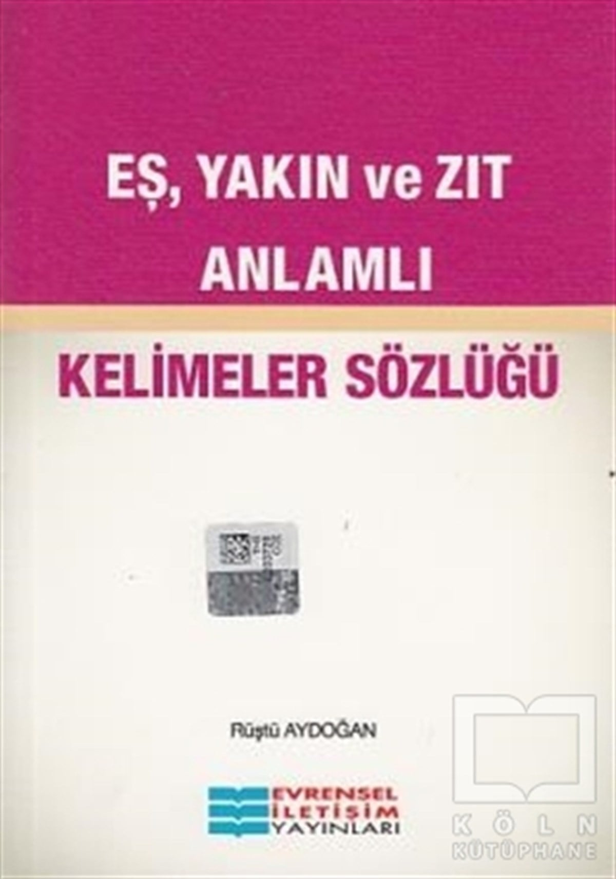 Rüştü AydoğanSözlükler ve Konuşma KılavuzlarıEş, Yakın ve Zıt Anlamlı