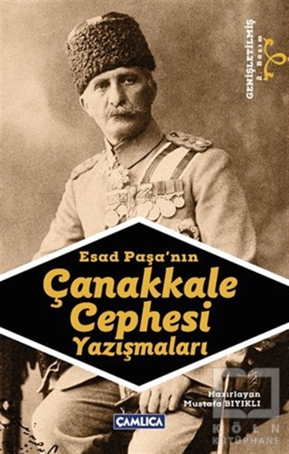 Mustafa BıyıklıÖnemli Olaylar ve Biyografi - OtobiyografiEsad Paşa’nın Çanakkale Cephesi Yazışmaları
