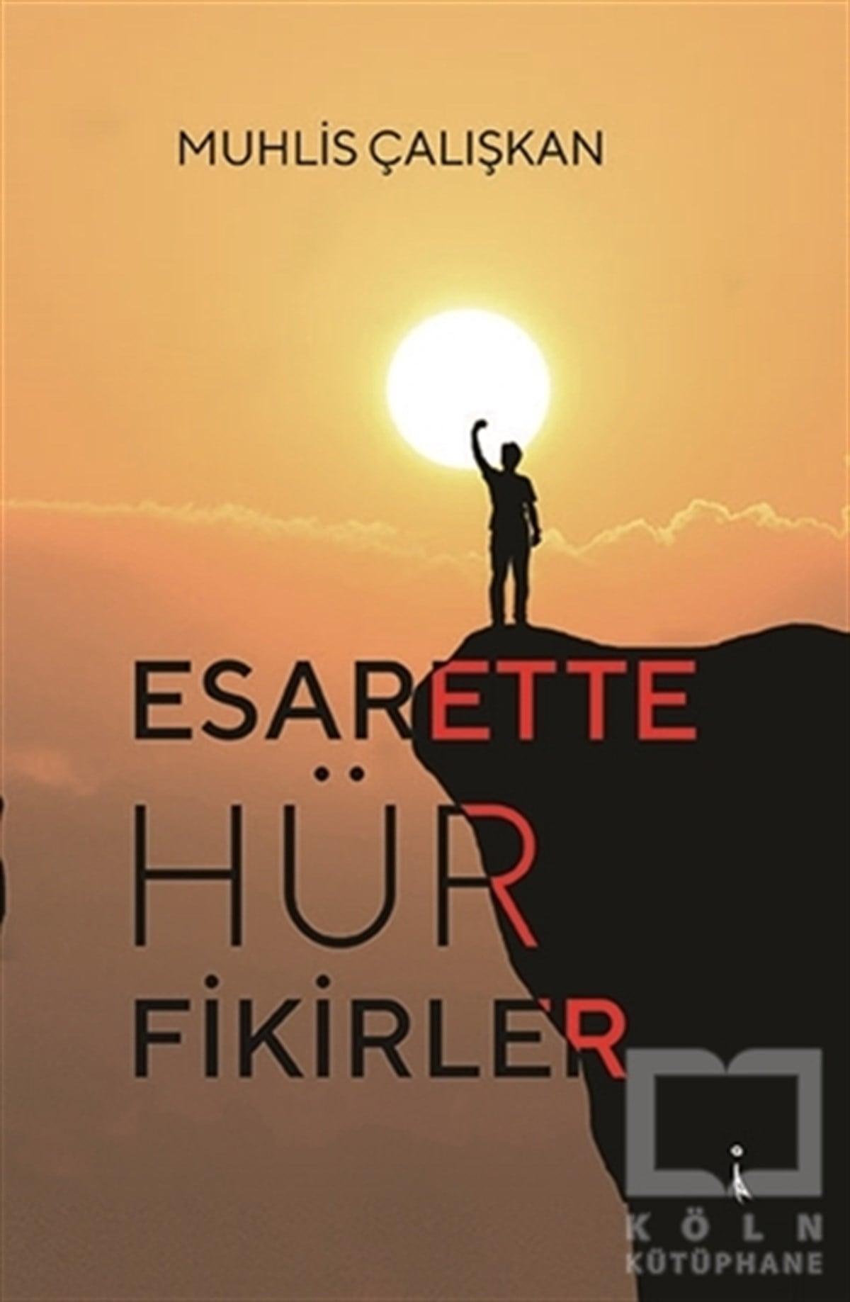 Muhlis ÇalışkanDeneme KitaplarıEsarette Hür Fikirler