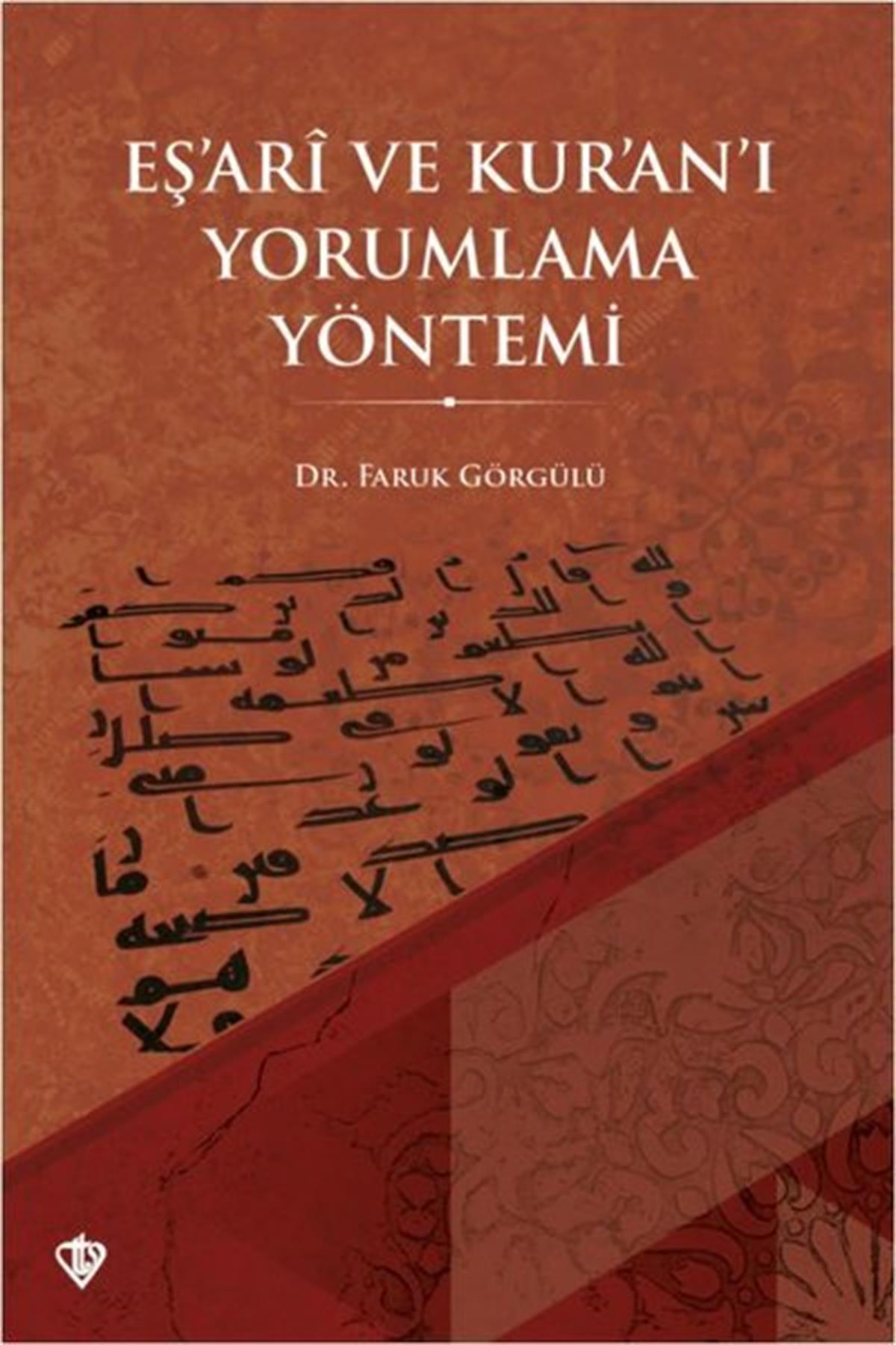 Faruk Görgülüİslami KitaplarEş'ari ve Kur'an'ı Yorumlama Yöntemi