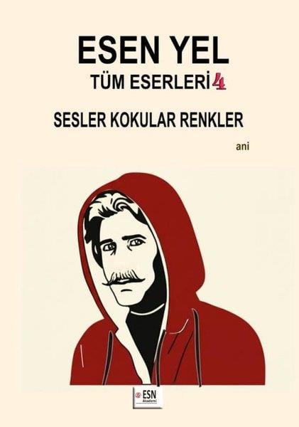 Esen YelAnı & Mektup & Günlük KitaplarıEsen Yel Tüm Eserleri 4 - Sesler Kokular Renkler