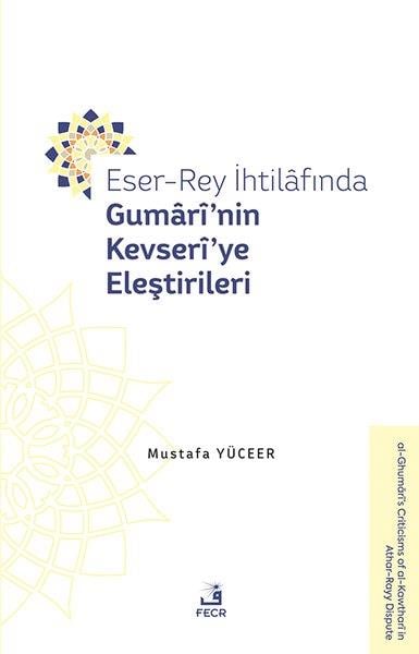 Mustafa Yüceerİslami KitaplarEser - Rey İhtilafında Gumari'nin Kevseri'ye Eleştirileri