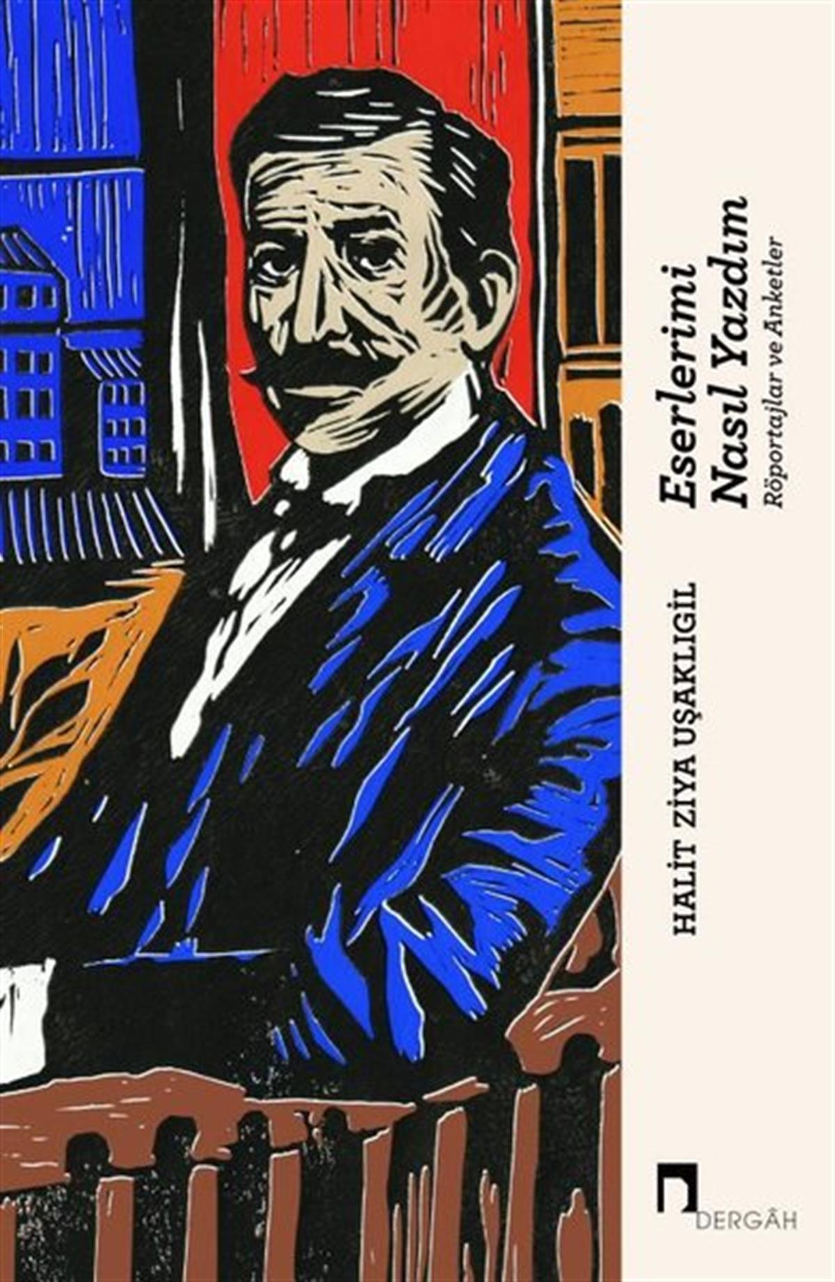 Halid Ziya UşaklıgilRöportajEserlerimi Nasıl Yazdım - Röportajlar ve Anketler