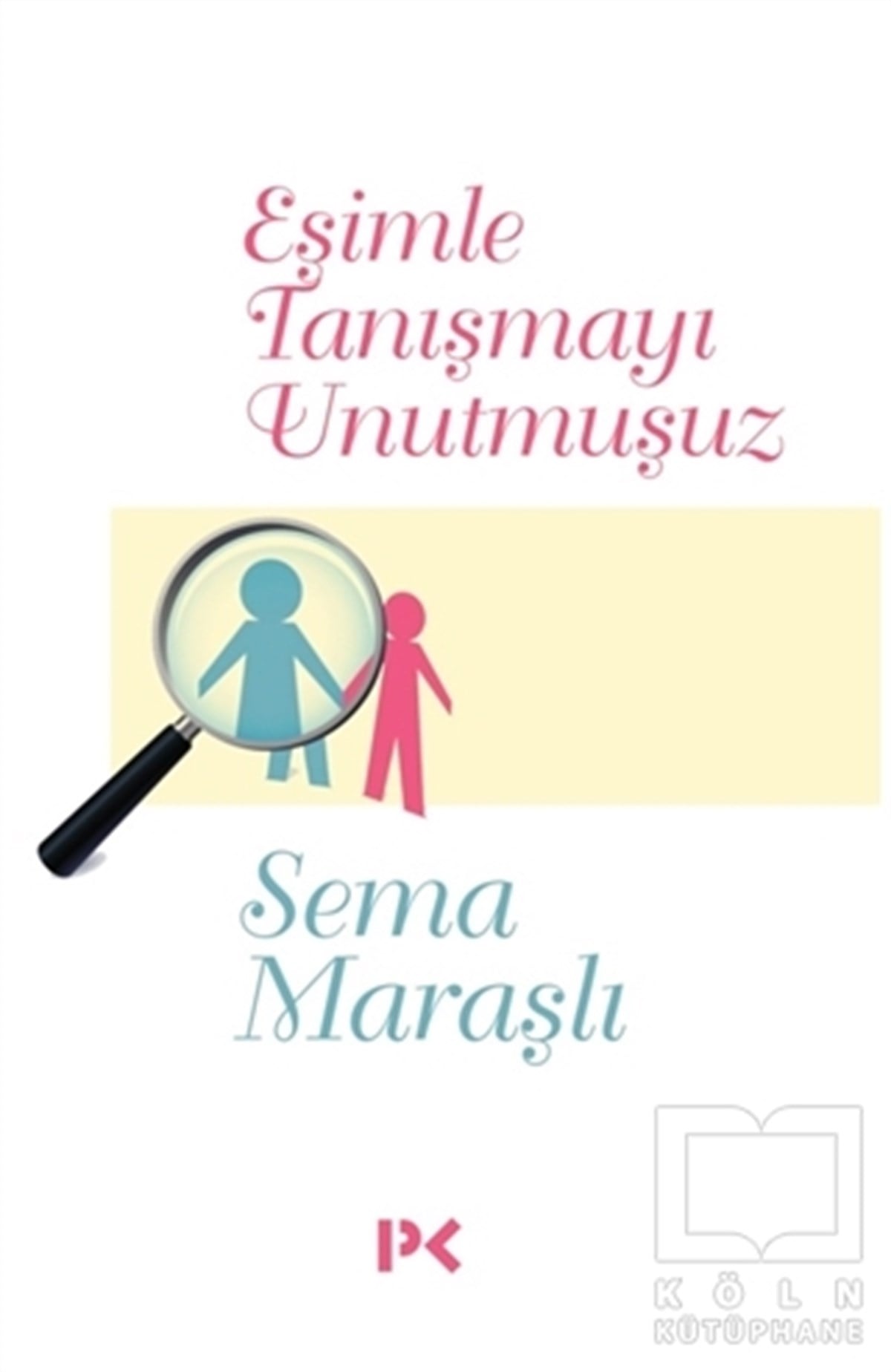Sema MaraşlıAile ve Çocuk KitaplarıEşimle Tanışmayı Unutmuşuz