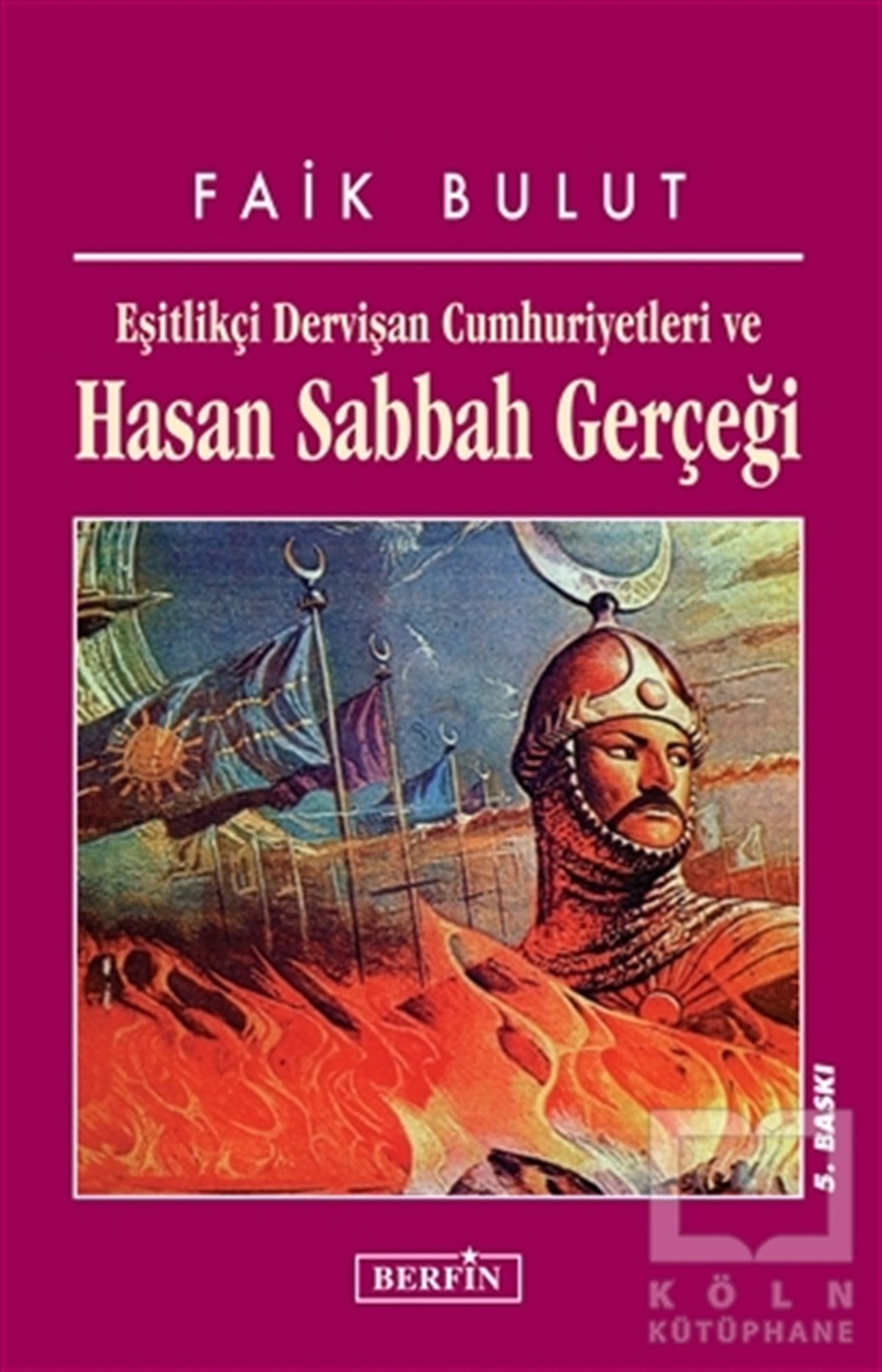Faik BulutMüslümanlıkEşitlikçi Dervişan Cumhuriyetleri ve Hasan Sabbah Gerçeği