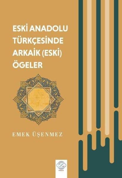 Emek ÜşenmezTürk Tarihi Araştırmaları KitaplarıEski Anadolu Türkçesinde Arkaik (Eski) Ögeler