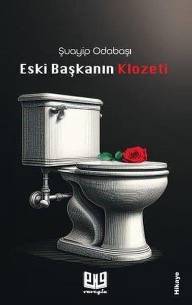 Şuayip OdabaşıHikaye (Öykü) KitaplarıEski Başkanın Klozeti