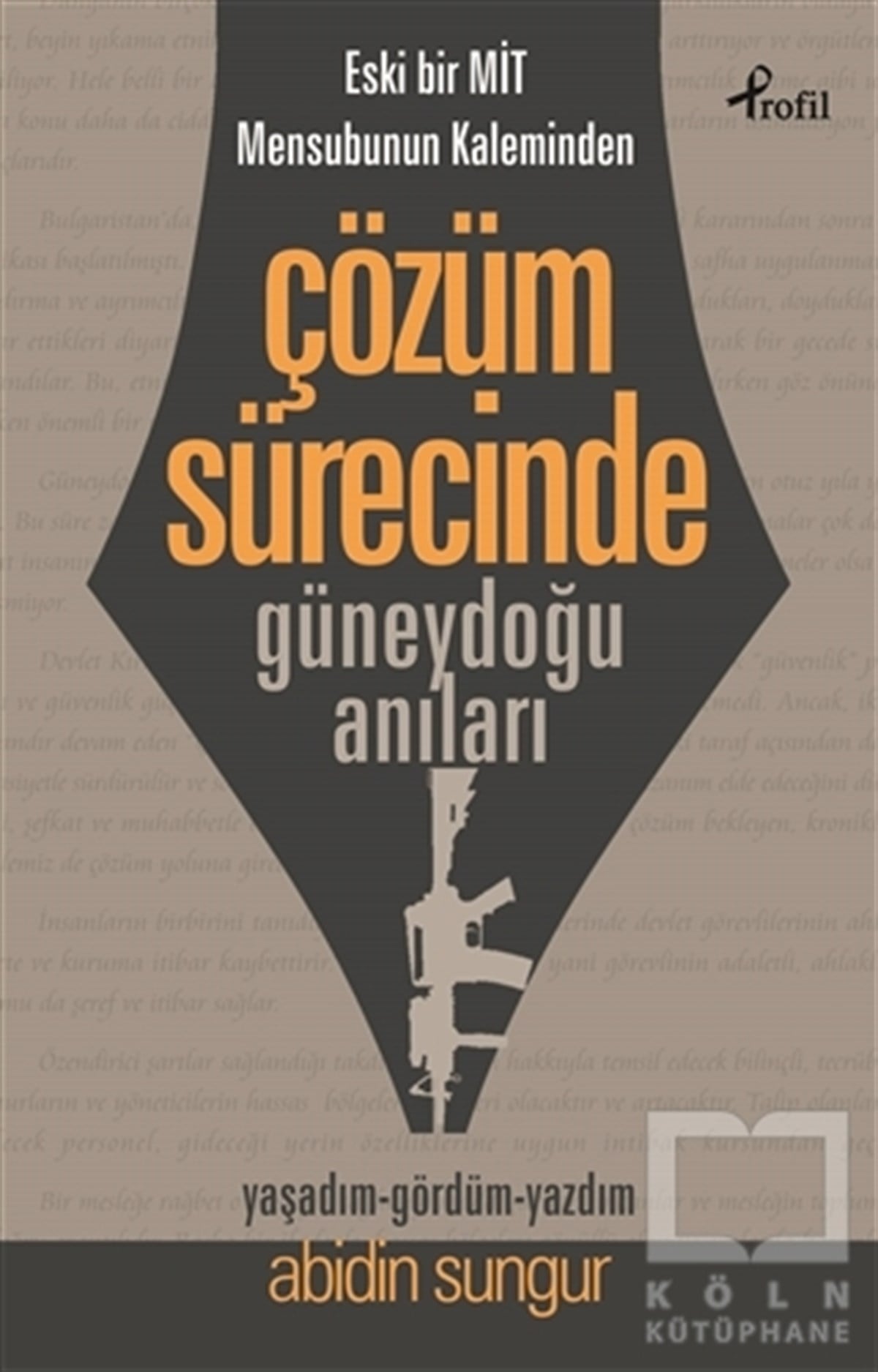 Abidin SungurGüncel SiyasetEski Bir Mit Mensubunun Kaleminden Çözüm Sürecinde Güneydoğu Anıları