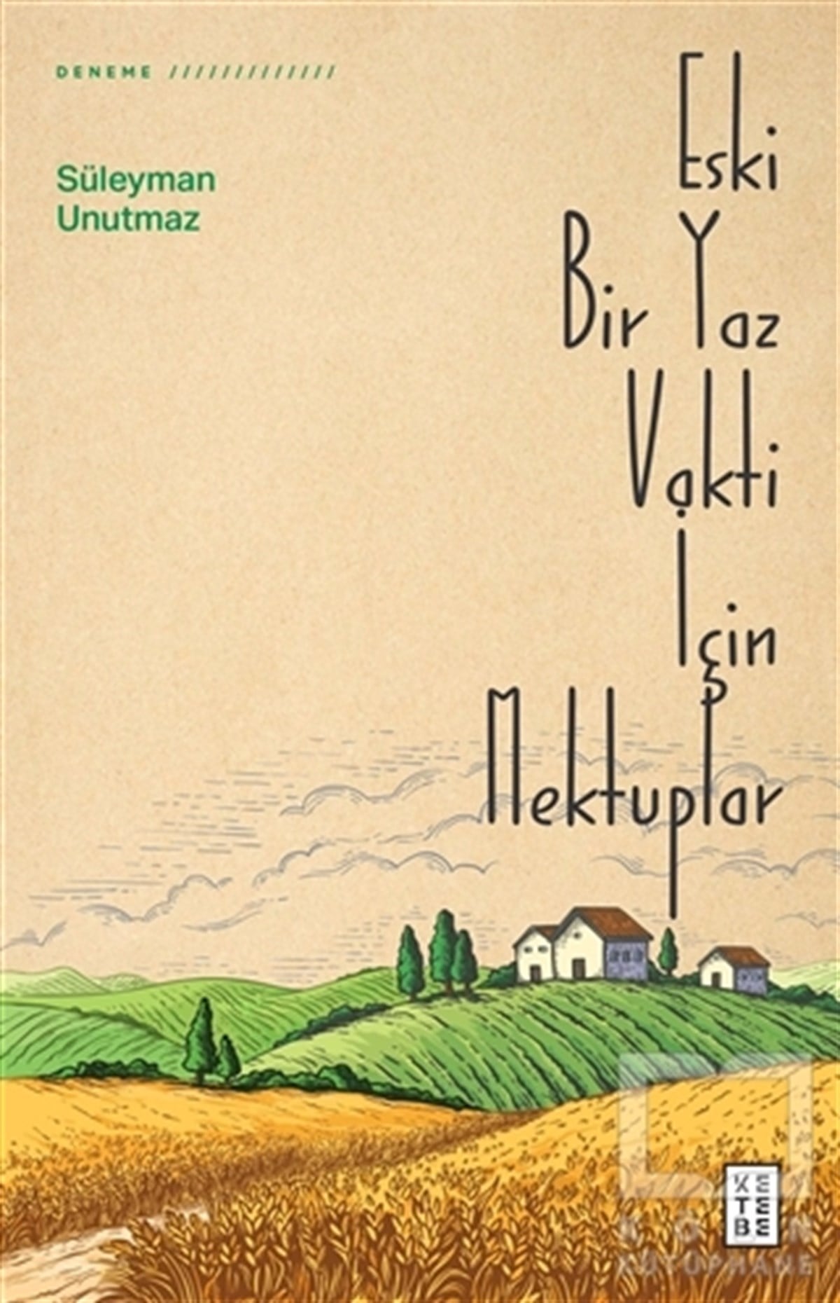 Süleyman UnutmazDeneme KitaplarıEski Bir Yaz Vakti İçin Mektuplar