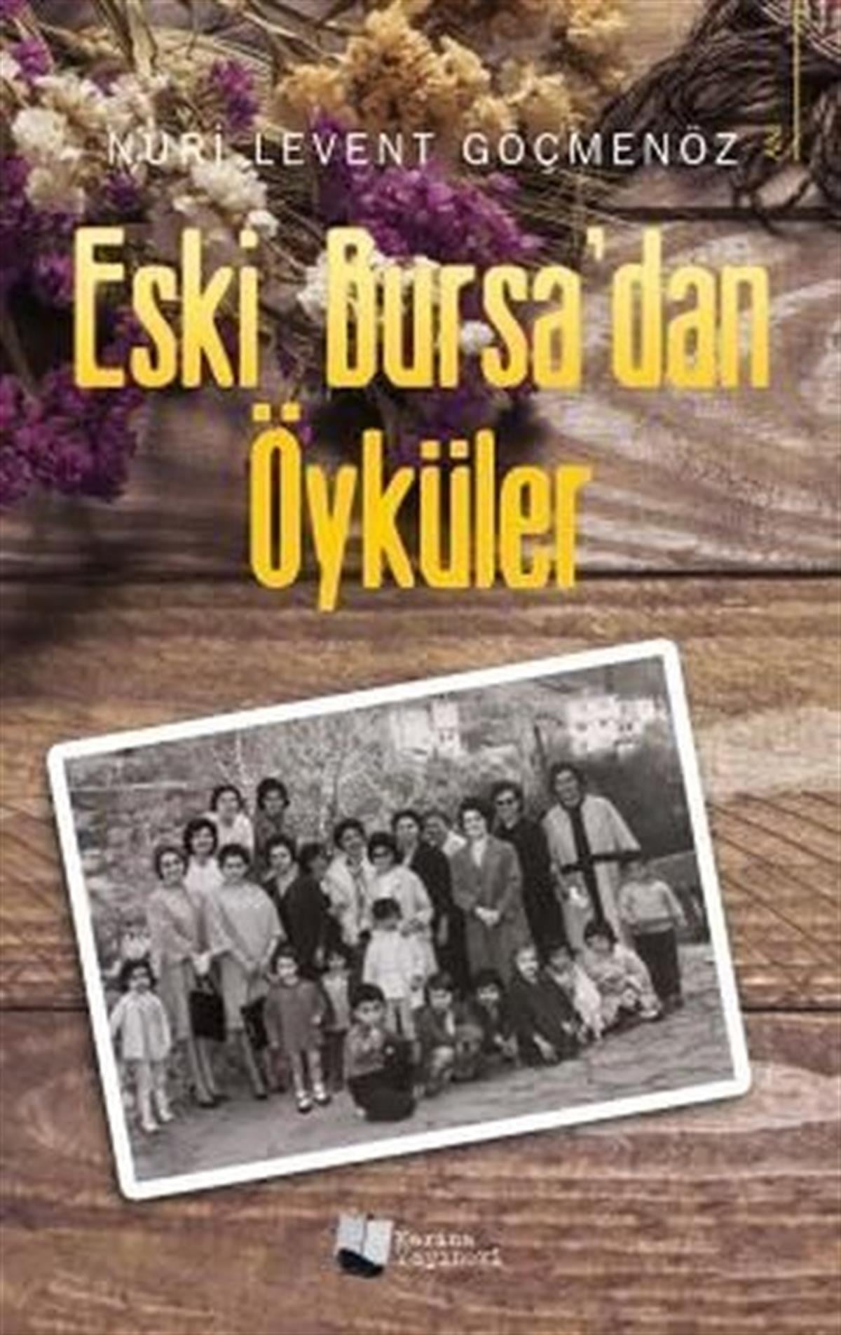 Levent GöçmenözAnı & Mektup & Günlük KitaplarıEski Bursa'dan Öyküler
