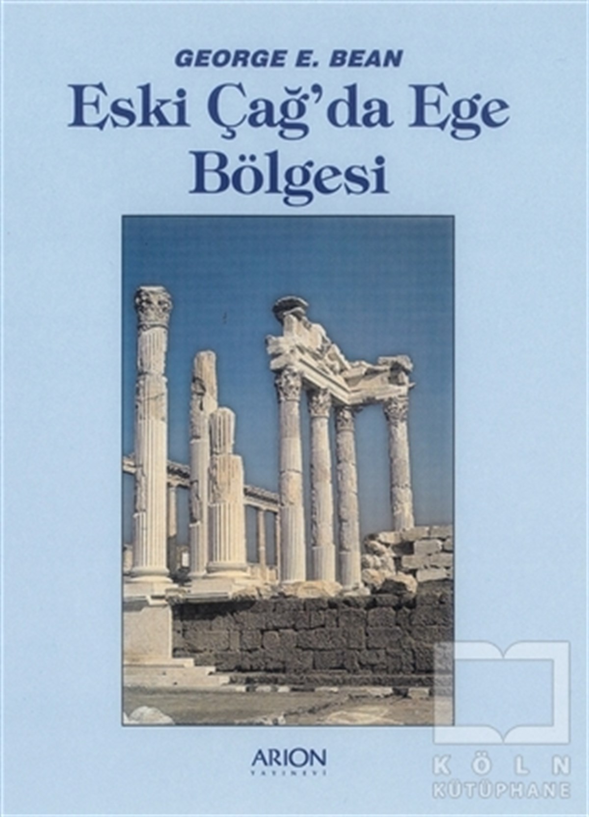 George E. BeanAraştırma - İncelemeEski Çağ'da Ege Bölgesi