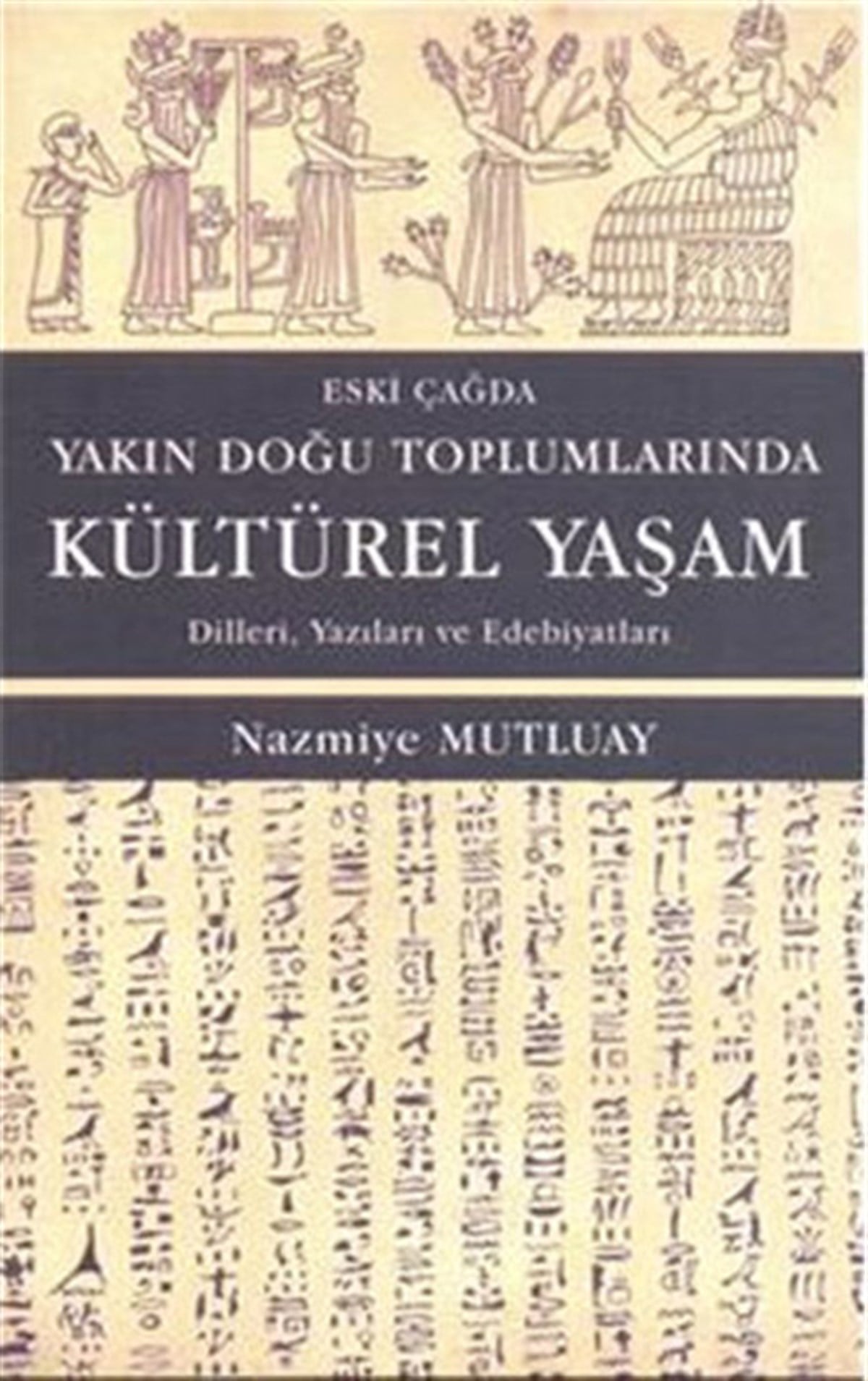 Nazmiye MutluaySosyoloji KitaplarıEski Çağda Yakın Doğu Toplumlarında Kültürel Yaşam