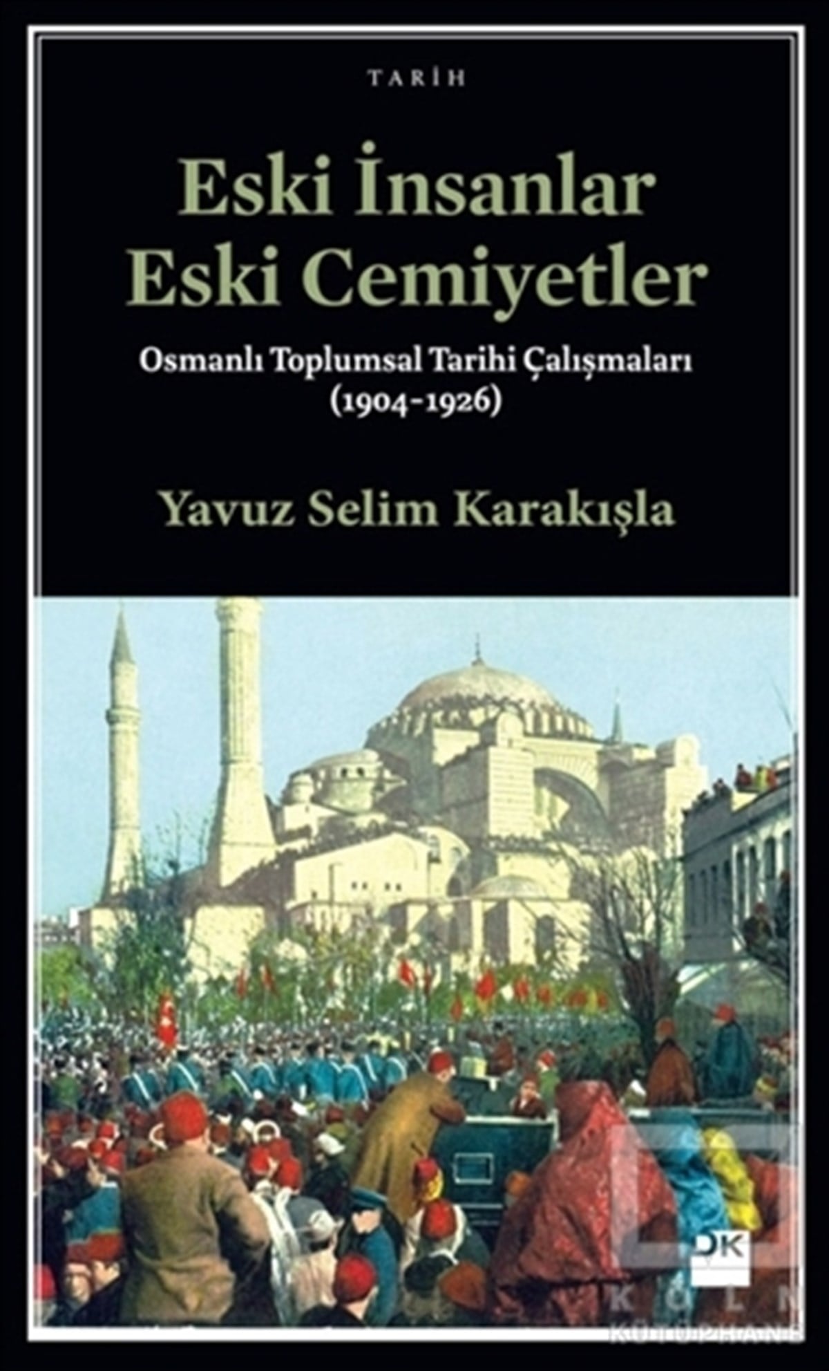 Yavuz Selim KarakışlaOsmanlı TarihiEski İnsanlar Eski Cemiyetler
