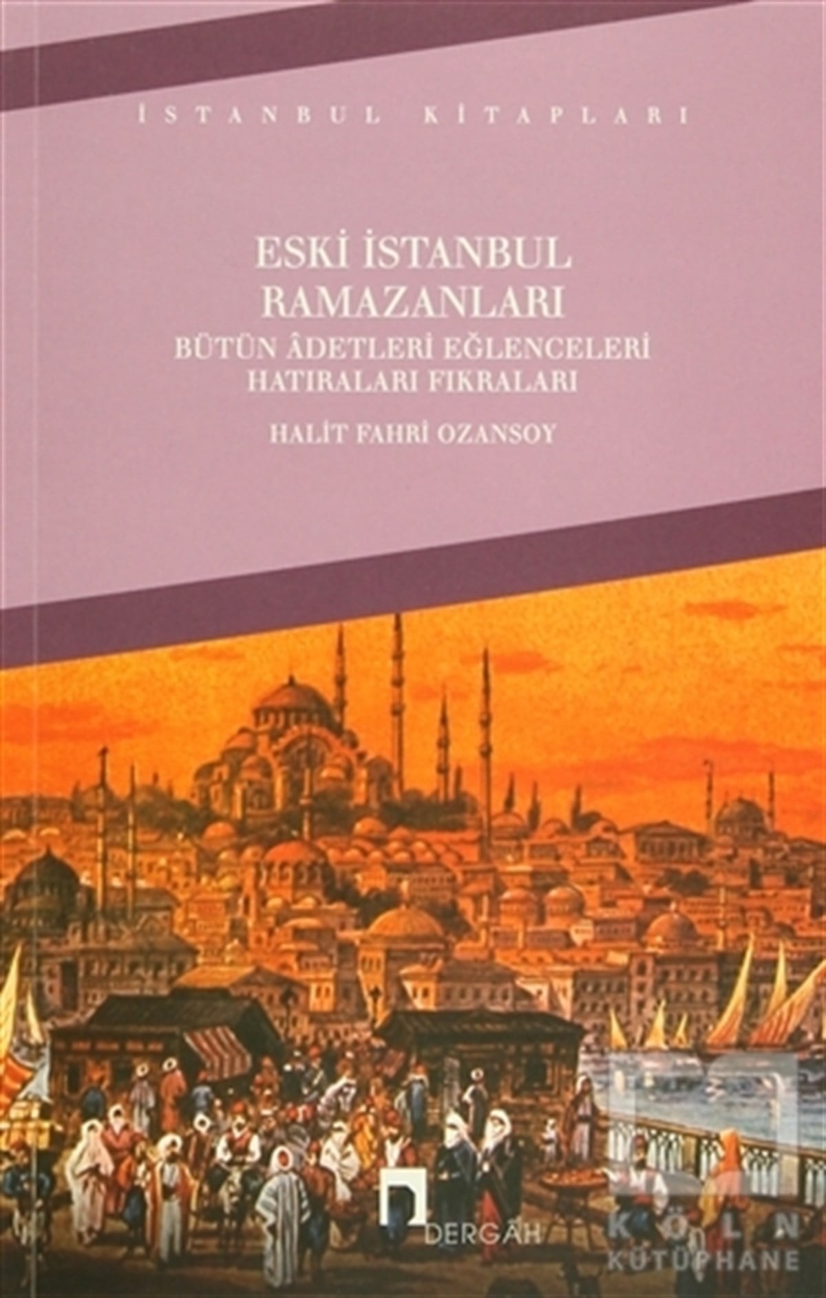 Halit Fahri OzansoyTürk Tarihi AraştırmalarıEski İstanbul Ramazanları