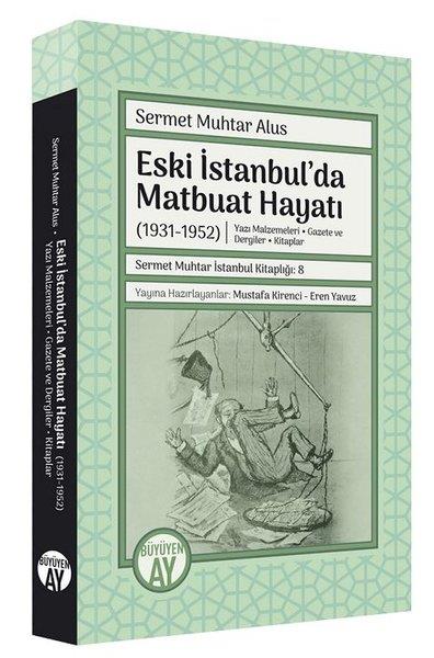 Sermet Muhtar Alusİstanbul KitaplarıEski İstanbul'da Matbuat Hayatı 1931-1950