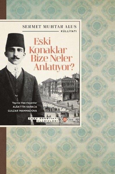 Sermet Muhtar Alusİstanbul Gezi Rehberi KitaplarıEski Konaklar Bize Neler Anlatıyor? Türk Edebiyatı Klasikleri