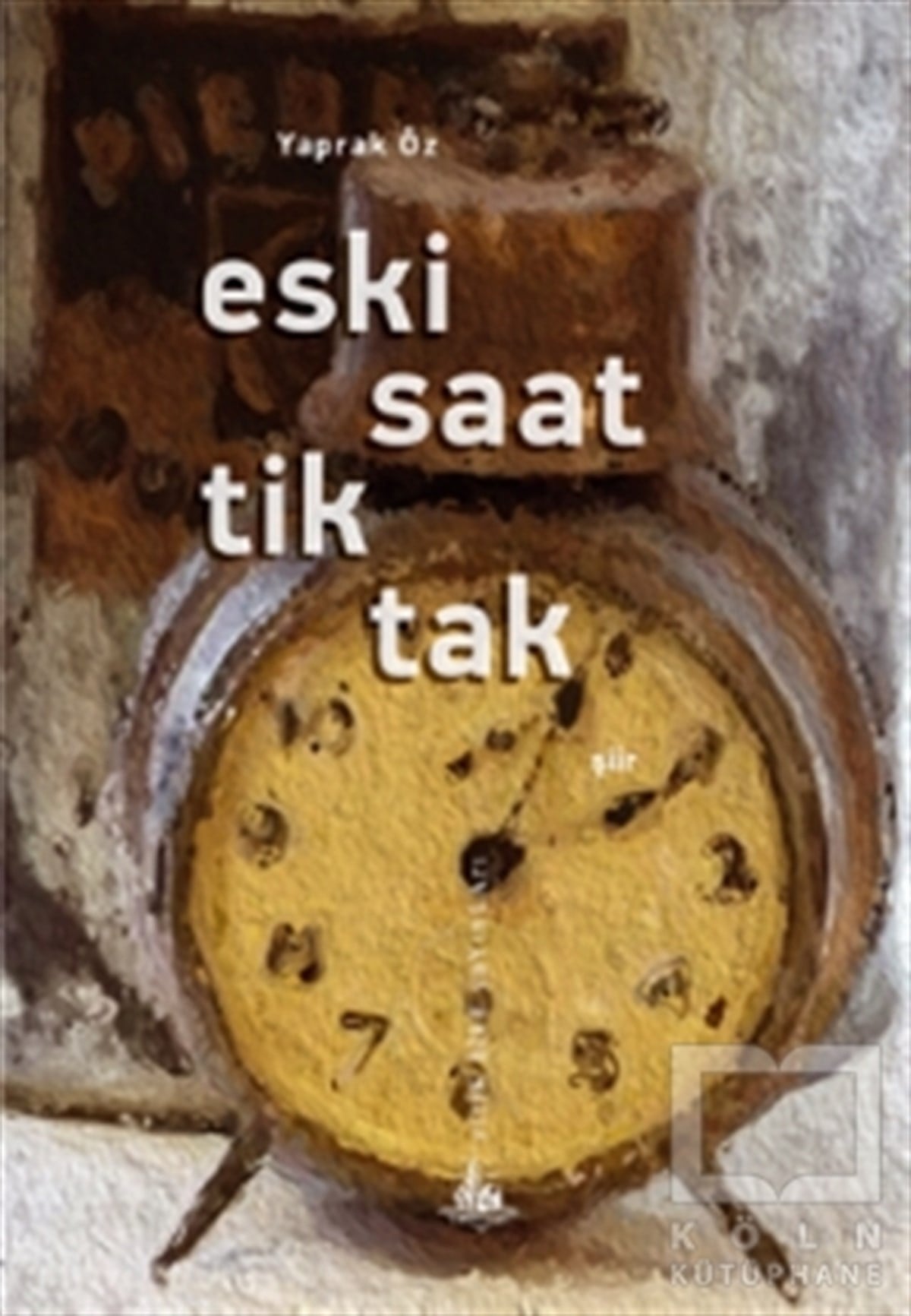 Yaprak ÖzŞiirEski Saat Tik Tak