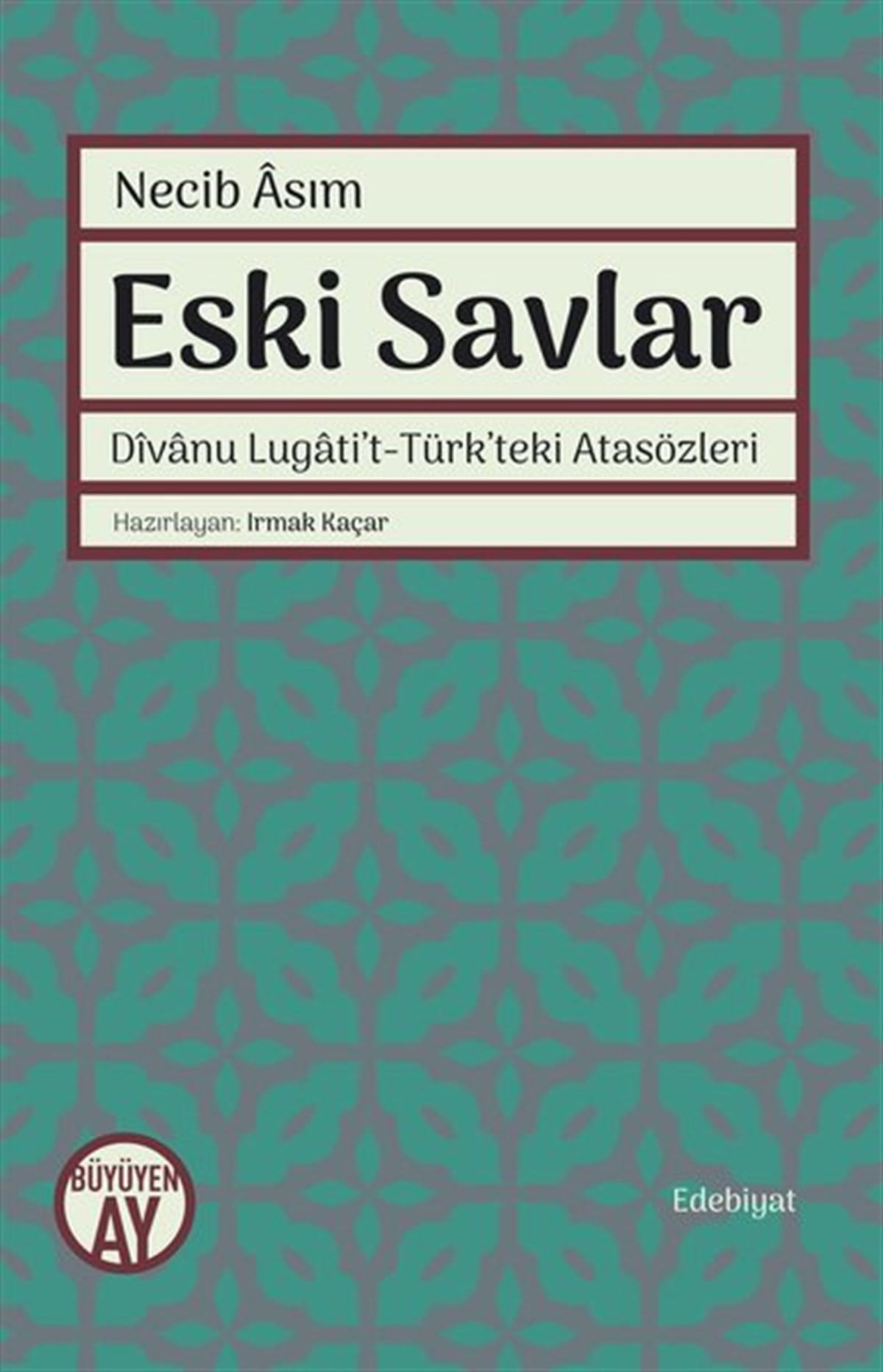 Necib AsımTürkçe Dil Bilim KitaplarıEski Savlar: Divanu Lugatit-Türkteki Atasözleri