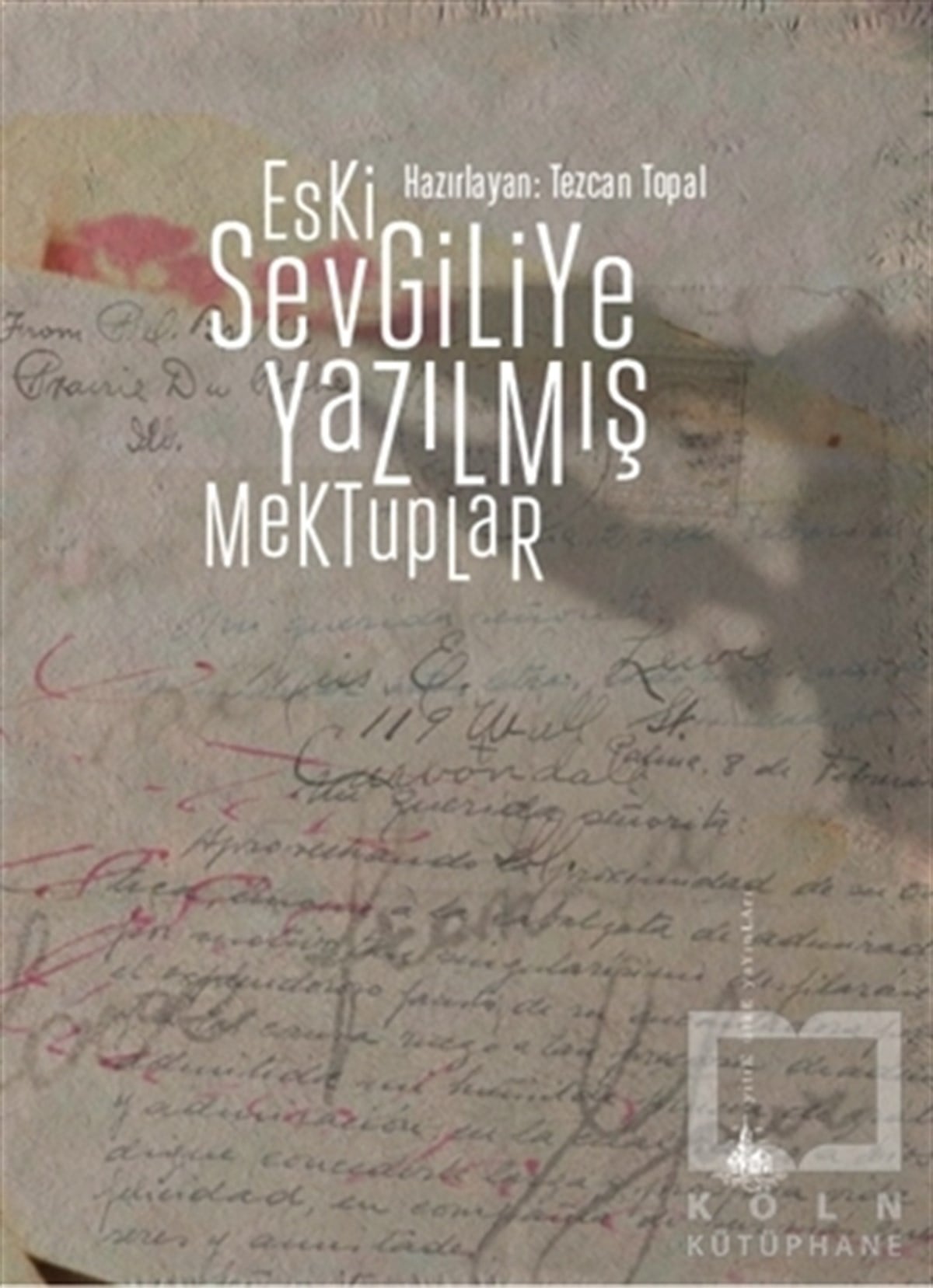 Tezcan TopalAnlatıEski Sevgiliye Yazılmış Mektuplar