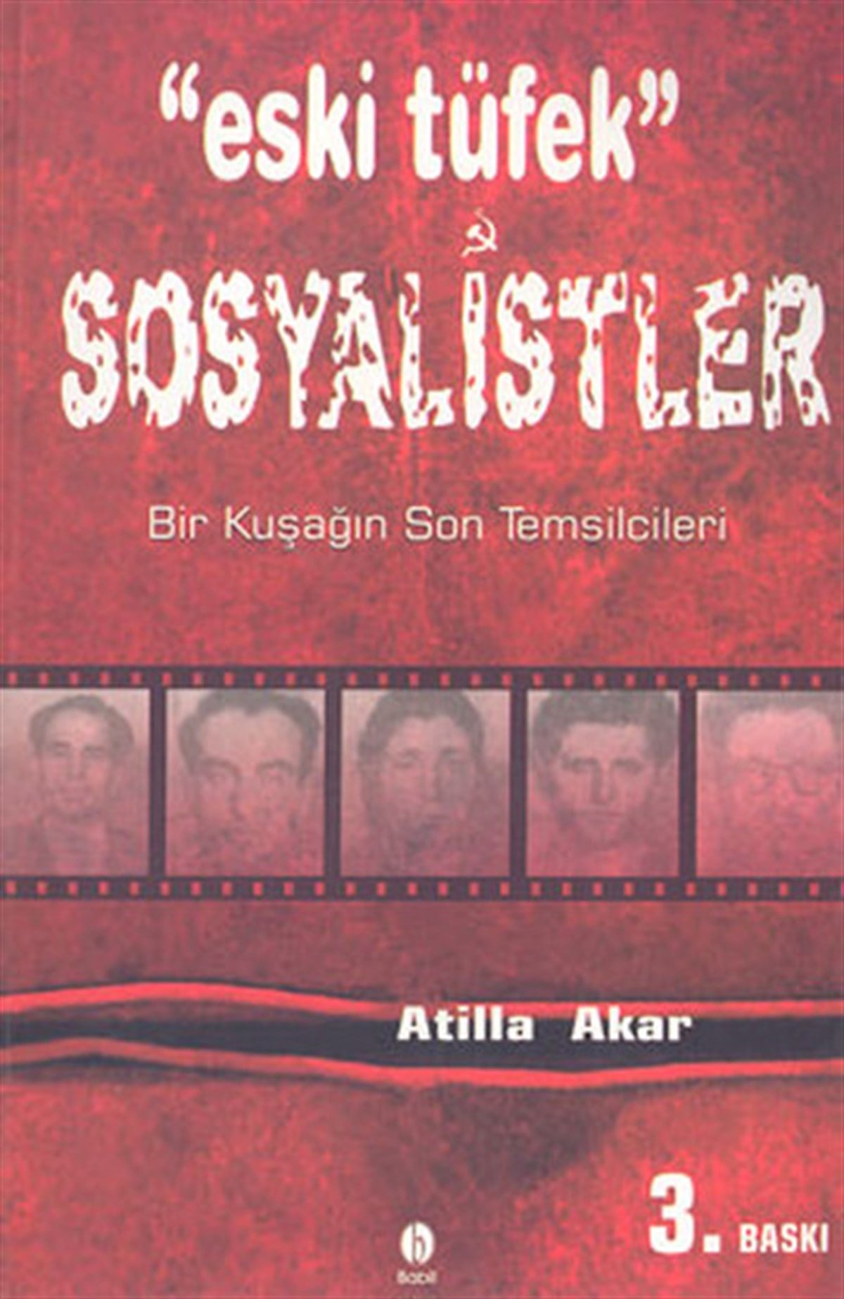 Atilla AkarTürkiye Siyaseti ve Politikası KitaplarıEski Tüfek SosyalistlerBir Kuşağın Son Temsilcileri