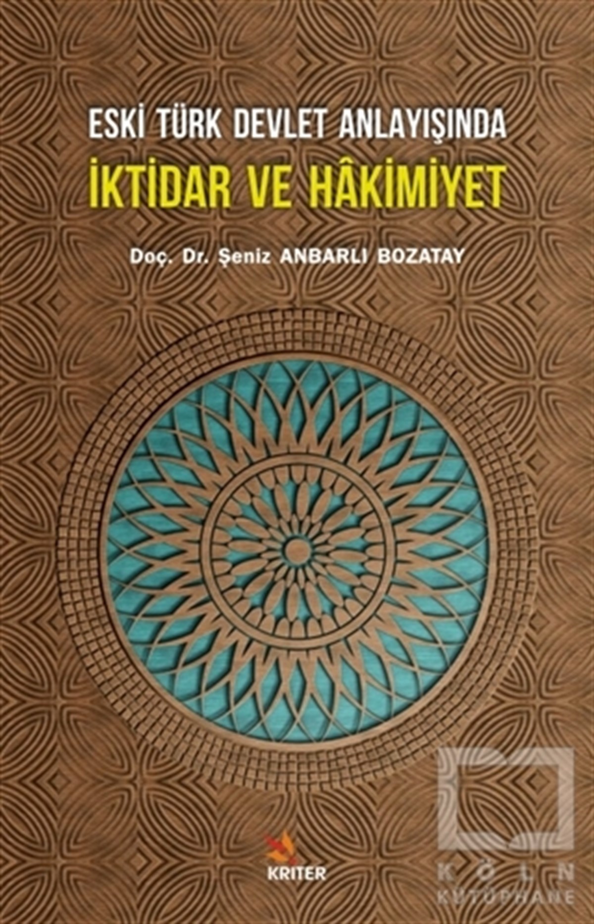 Şeniz Anbarlı BozatayAraştırma - İncelemeEski Türk Devlet Anlayışında İktidar ve Hakimiyet