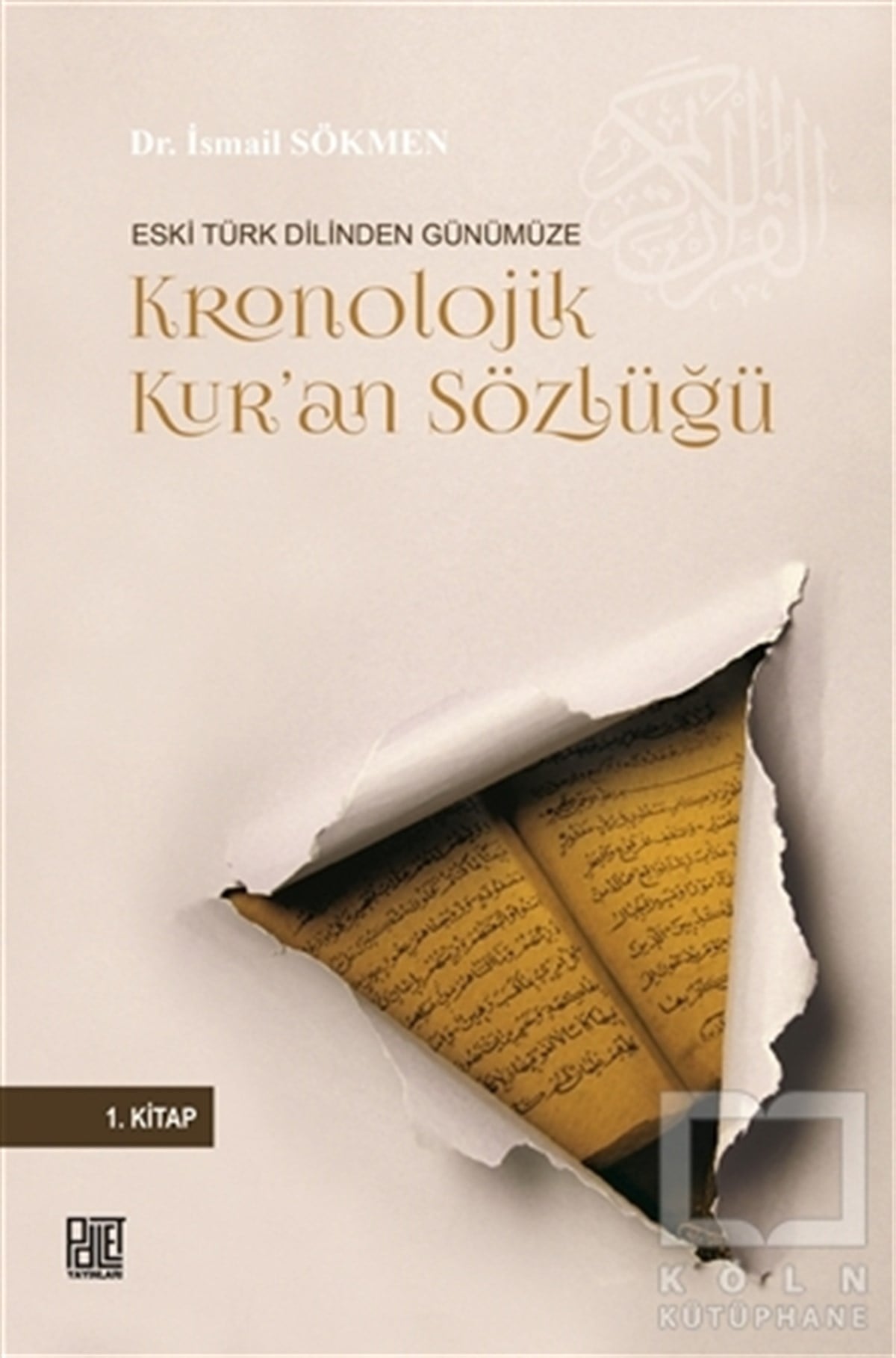 İsmail SökmenKuran ve Kuran ÜzerineEski Türk Dilinden Günümüze Kronolojik Kur'an Sözlüğü