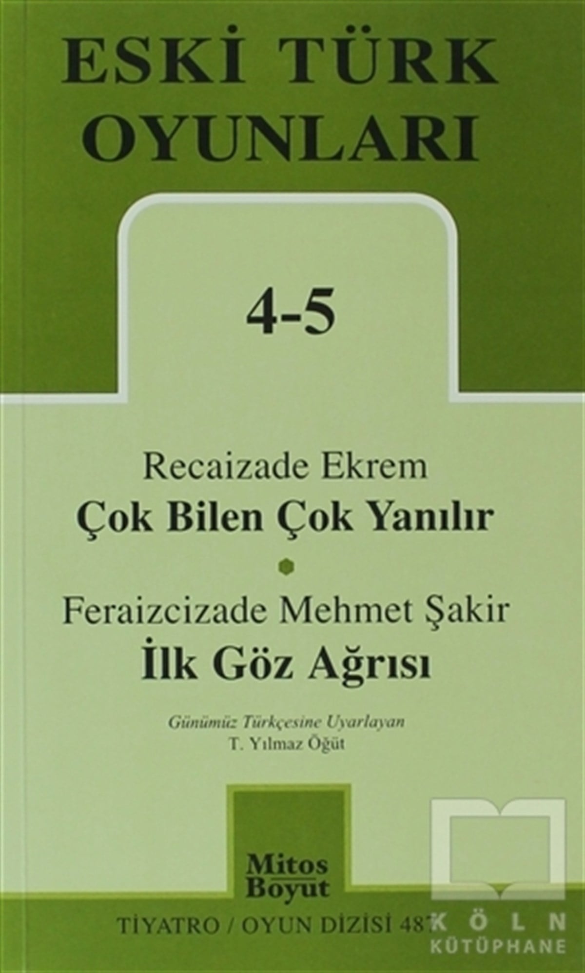 Recaizade Mahmut EkremSenaryoEski Türk Oyunları 4-5 Çok Bilen Çok Yanılır - İlk Göz Ağrısı