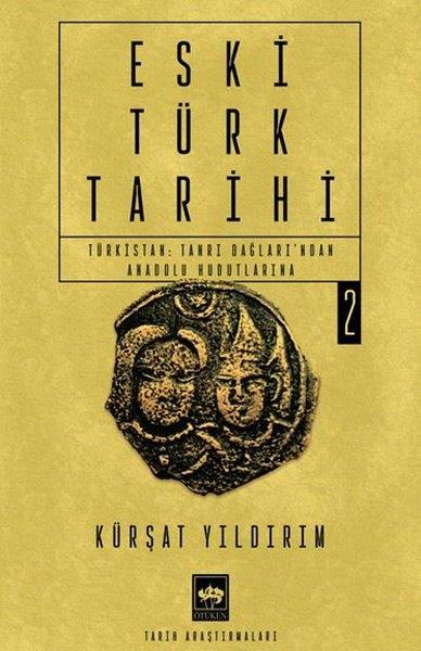 Kürşat YıldırımTürk Tarihi Araştırmaları KitaplarıEski Türk Tarihi Cilt 2 - Türkistan: Tanrı Dağları'ndan Anadolu Hudutlarına