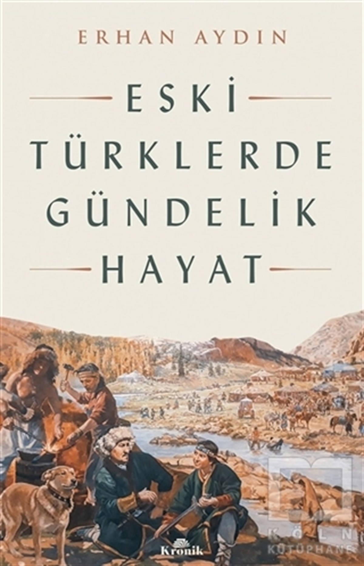 Erhan AydınTürk Tarihi Araştırmaları KitaplarıEski Türklerde Gündelik Hayat
